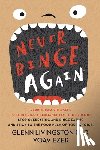 Ezer, Yoav - Never Binge Again(tm): Reprogram Yourself to Think Like a Permanently Thin Person. Stop Overeating and Binge Eating and Stick to the Food Pla