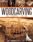 Poulard, Johannes - Woodcarving: The Complete Guide to Woodworking & Whittling