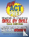 Mikulskis, Chris - Fun ACT Prep English and Reading: Skill by Skill: because test prep doesn't have to be boring