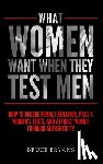 Bryans, Bruce - What Women Want When They Test Men