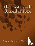 Peter - The First Epistle General of Peter: King James Version