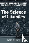 King, Patrick - The Science of Likability: Charm, Wit, Humor, and the 16 Studies That Show You H