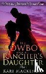 MacKenzie, Kari - The Cowboy and the Rancher's Daughter Book 4