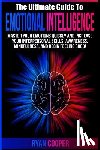 Cooper, Ryan - Emotional Intelligence: Master Your Emotions Quickly And Increase Your Interpersonal Skills, Awareness, Mindfulness, And Begin Feeling Good!