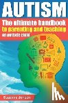 Jensen, Suzanne - Autism: The Ultimate Handbook To Parenting And Teaching An Autistic Child