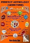 Sao, Ram Babu - Perfect Astrology (Gemstone): With proper Gemstones, out of the nine like Ruby, Pearl, Coral, Emerald, Yellow Sapphire, Diamond, Blue Sapphire, Hess