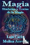 Molina Acevedo, Luis Carlos - Magia: Símbolos y Textos de la Magia