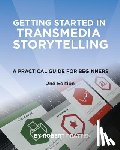 Pratten, Robert - Getting Started in Transmedia Storytelling: A Practical Guide for Beginners 2nd Edition