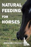 Wesker Msc, Alexandra - Natural Feeding for Horses
