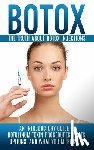 Hendrix, Arnold - Botox: The Truth About Botox Injections: An Introductory Guide to Botulinum Toxin Procedures, Costs, Options, And What You Must Know