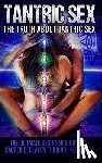 Campbell, Chris - Tantric Sex: The Truth About Tantric Sex: The Ultimate Beginner's Guide to Sacred Sexuality Through Neotantra