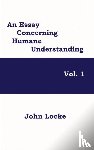 Locke, John - An Essay Concerning Humane Understanding, Vol. 1