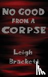 Brackett, Leigh - No Good from a Corpse