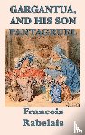 Rabelais, Francois - Gargantua, and His Son Pantagruel
