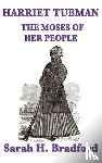 Bradford, Sarah H - Harriet Tubman, the Moses of Her People