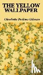 Gilman, Charlotte Perkins - The Yellow Wallpaper