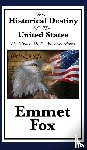 Fox, Emmet - The Historical Destiny of the United States