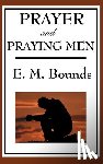 Bounds, Edward M - Prayer and Praying Men