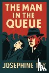 Tey, Josephine - The Man in the Queue