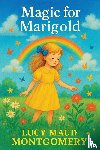 Montgomery, Lucy Maud - Magic for Marigold