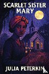Peterkin, Julia - Scarlet Sister Mary