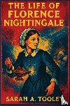 Tooley, Sarah - The Life of Florence Nightingale
