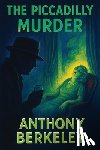 Berkeley, Anthony - The Piccadilly Murder: A Positronic Book