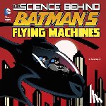 Enz, Tammy - SCIENCE BEHIND BATMANS FLYING