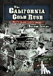 Raum, Elizabeth - The California Gold Rush: An Interactive History Adventure