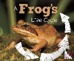 Dunn, Mary R. - A Frog's Life Cycle