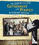 Asselin, Kristine Carlson - The Real Story about Government and Politics in Colonial America