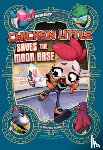 Harper, Benjamin - Chicken Little Saves the Moon Base: A Graphic Novel