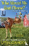 Cahoon, Lynn - Who Moved My Goat Cheese?