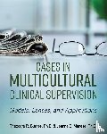 Theodore Burnes, Jeanne Manese - Cases in Multicultural Clinical Supervision