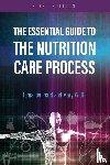 Tonia Reinhard, Mary Width - The Essential Guide to the Nutrition Care Process