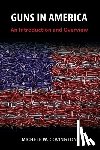 Covington, Michele W. - Guns in America: An Introduction and Overview