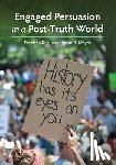 Hunt, Stephen K. - Engaged Persuasion in a Post-Truth World