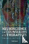 Luke, Chad - Neuroscience for Counselors and Therapists: Integrating the Sciences of the Mind and Brain