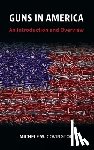 Covington, Michele W. - Guns in America: An Introduction and Overview