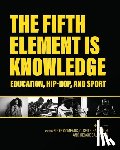 Comeaux, Eddie - The Fifth Element is Knowledge: Readings on Education, Hip-Hop, and Sport