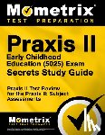 Mometrix Teacher Certification Test Team - PRAXIS II Early Childhood Education (5025) Exam Secrets Study Guide: PRAXIS II Test Review for the PRAXIS II: Subject Assessments