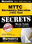 Mometrix Michigan Teacher Certificatio - MTTC ELEM EDUCATION (103) TEST