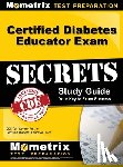 Mometrix Diabetes Educator Certificati - Certified Diabetes Educator Exam Secrets, Study Guide: CDE Test Review for the Certified Diabetes Educator Exam