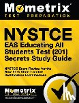 Mometrix New York Teacher Certification - NYSTCE Eas Educating All Students Test (201) Secrets Study Guide: NYSTCE Exam Review for the New York State Teacher Certification Examinations