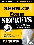 Mometrix Human Resources Certification T - Shrm-Cp Exam Secrets Study Guide: Shrm Test Review for the Society for Human Resource Management Certified Professional Exam