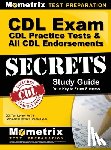 CDL Exam Secrets Test Prep - CDL Exam Secrets - CDL Practice Tests & All CDL Endorsements Study Guide: CDL Test Review for the Commercial Driver's License Exam