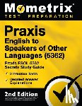 Mometrix Teacher Certification Test - Praxis English to Speakers of Other Languages (5362) - Praxis ESOL 5362 Secrets Study Guide, 2 Practice Tests, Detailed Answer Explanations: [2nd Edit