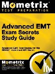 EMT Exam Secrets Test Prep - Advanced EMT Exam Secrets Study Guide: Advanced EMT Test Review for the Nremt Advanced EMT Exam