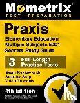 Matthew Bowling - PRAXIS Elementary Education Multiple Subjects 5001 Secrets Study Guide - 3 Full-Length Practice Tests, Exam Review with Step-By-Step Video Tutorials: