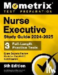 Bowling, Matthew - Nurse Executive Study Guide 2024-2025 - 3 Full-Length Practice Tests, Exam Secrets Review Book for the ANCC Certification: [5th Edition]